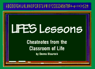 Life's Lessons: Cheatnotes from the Classroom of Life