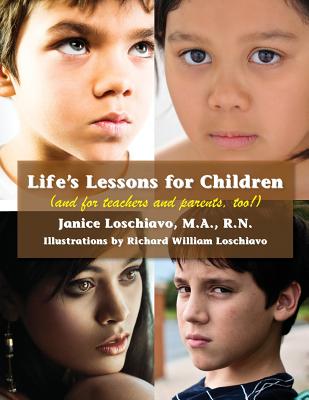 Life's Lessons for Children: (and for Teachers and Parents, Too!) - Loschiavo, Janice, Ma, RN