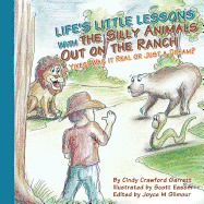 Life's Lessons With the Silly Animals Out on the Ranch: Yikes! Was it Real or Just a Dream?