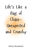 Life's Like a Bag of Chips-Unexpected and Crunchy