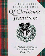 Life's Little Treasure Book of Christmas Traditions - Brown, H Jackson, Jr., and Brown, Rosemary, and Peel, Kathy