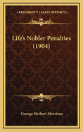 Life's Nobler Penalties (1904)