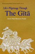 Life's Pilgrimage Through the Gita - Prasad, Swami Muni Narayana