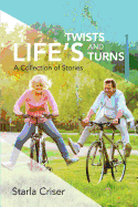 Life's Twists and Turns: A Collection of Stories