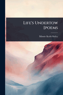 Life's Undertow [Poems