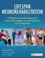 Lifespan Neurorehabilitation: A Patient-Centered Approach from Examination to Interventions and Outcomes