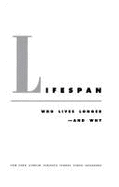 Lifespan: Who Lives Longer-- And Why - Moore, Thomas J