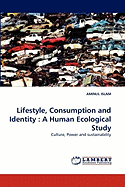 Lifestyle, Consumption and Identity: A Human Ecological Study