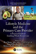 Lifestyle Medicine and the Primary Care Provider: A Practical Guide to Enabling Whole Person Care