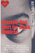 Lifestyle Red Alert for Black Children: How Poor Nutrition, Inactivity, and Systemic Neglect Are Shortening Our Kids' Lives