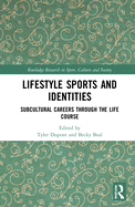 Lifestyle Sports and Identities: Subcultural Careers Through the Life Course
