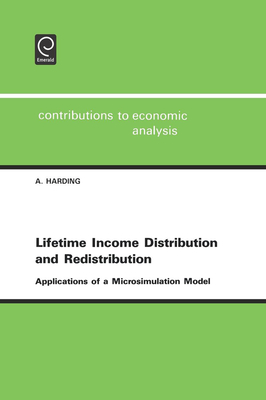 Lifetime Income Distribution and Redistribution: Applications of a Microsimulation Model - Harding, A F (Editor)