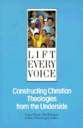 Lift Every Voice: Constructing Christian Theologies from the Underside - Thistlethwaite, Susan, and Engel, Mary Potter