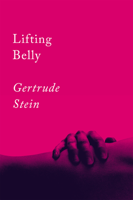 Lifting Belly: An Erotic Poem - Stein, Gertrude