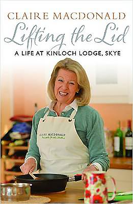 Lifting the Lid: A Life at Kinloch Lodge, Skye - Macdonald, Claire