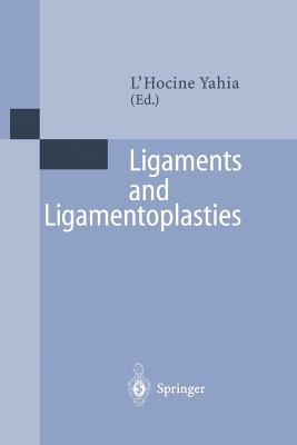 Ligaments and Ligamentoplasties - Yahia, L'Hocine (Editor)