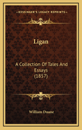 Ligan: A Collection of Tales and Essays (1857)
