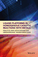 Ligand Platforms in Homogenous Catalytic Reactions with Metals: Practice and Applications for Green Organic Transformations