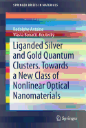 Liganded Silver and Gold Quantum Clusters. Towards a New Class of Nonlinear Optical Nanomaterials