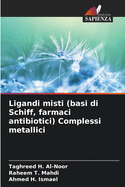 Ligandi misti (basi di Schiff, farmaci antibiotici) Complessi metallici