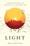 Light: A Radiant History from Creation to the Quantum Age