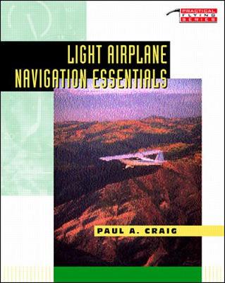 Light Airplane Navigation Essentials - Craig, Paul A