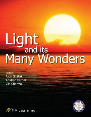 Light and its Many Wonders - Ghatak, Ajoy (Editor), and Pathak, Anirban (Editor), and Sharma, V.P. (Editor)