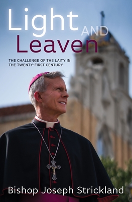 Light and Leaven: The Challeng - Strickland, Bishop Joseph