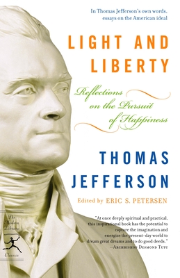 Light and Liberty: Reflections on the Pursuit of Happiness - Jefferson, Thomas, and Petersen, Eric (Editor)