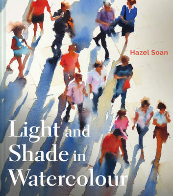 Light and Shade in Watercolour - Soan, Hazel