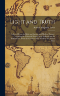 Light and Truth: Collected From the Bible and Ancient and Modern History: Containing the Universal History of the Colored and the Indian Race, From the Creation of the World to the Present Time