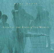 Light at the Edge of the World - Davis, Wade, Professor, PhD