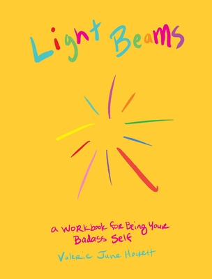 Light Beams: A Workbook for Being Your Badass Self - Hockett, Valerie June