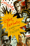 Light Fantastic: Adventures in Theatre - Lahr, John