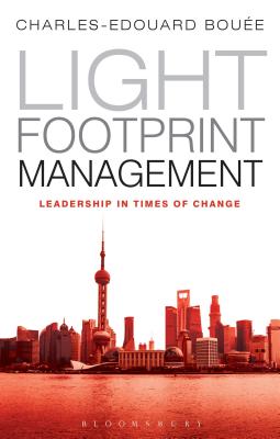 Light Footprint Management: Leadership in Times of Change - Bouee, Charles-Edouard