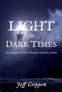 Light for Dark Times: An Arsenal of Truth to Expose Domestic Abuse