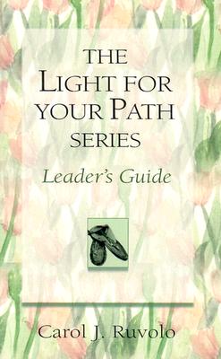 Light for Your Path Series Leader's Guide - Ruvolo, Carol J, MBA