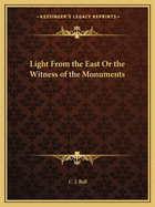 Light From the East Or the Witness of the Monuments
