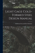 Light Gage Cold-formed Steel Design Manual