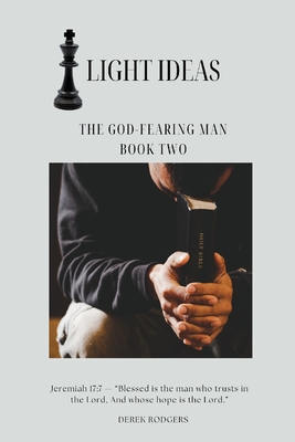 Light Ideas: The God-Fearing Man - Rodgers, Derek