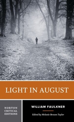 Light in August: A Norton Critical Edition - Faulkner, William, and Taylor, Melanie (Editor)