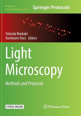 Light Microscopy: Methods and Protocols - Markaki, Yolanda (Editor), and Harz, Hartmann (Editor)