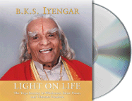 Light on Life: The Yoga Way to Wholeness, Inner Peace, and Ultimate Freedom