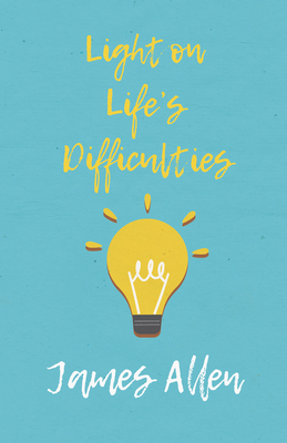 Light on Life's Difficulties - Allen, James