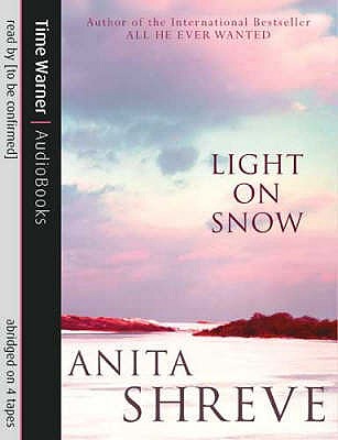 Light On Snow - Shreve, Anita, and Rodriguez, Patricia (Read by)