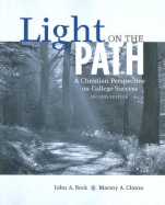 Light on the Path: A Christian Perspective on College Success - Beck, John A, Dr., and Clason, Marmy A