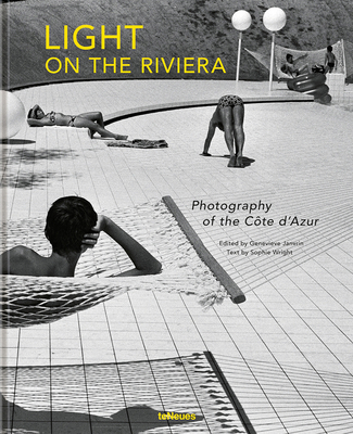 Light on the Riviera: Photography of the Cte d'Azur - Janvrin, Genevieve, and Wright, Sophie (Text by)