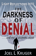 Light Reflections Into The Darkness of Denial ... and the alcoholic mind