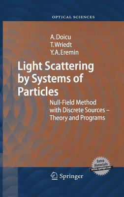 Light Scattering by Systems of Particles: Null-Field Method with Discrete Sources: Theory and Programs - Doicu, Adrian, and Wriedt, Thomas, and Eremin, Yuri A