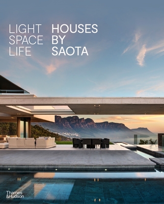 Light Space Life: Houses by SAOTA - Folawiyo, Reni (Foreword by), and SAOTA (Text by)